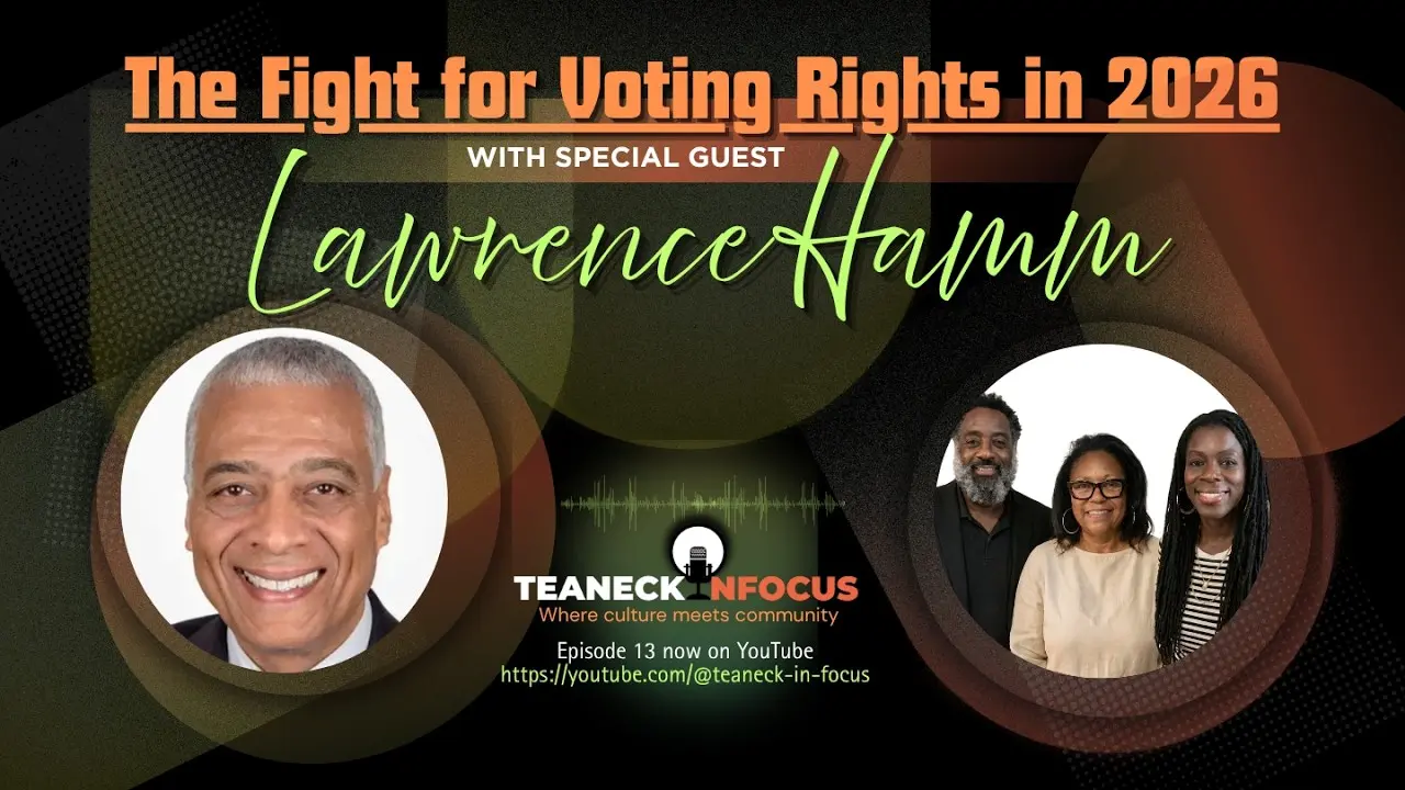 Fighting for Voting Rights in 2026 | Teaneck in Focus Podcast
